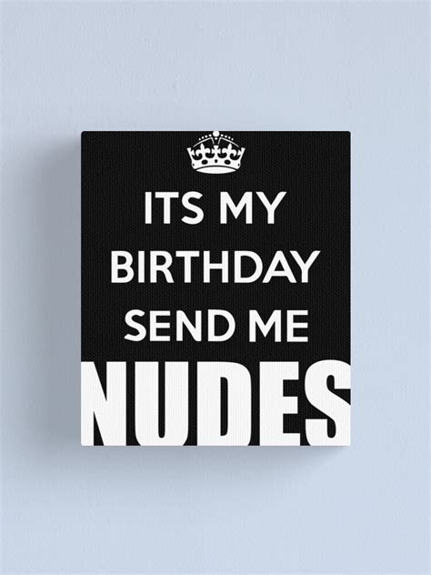 birthday send nudes|Putting Birthday Nudes to Good Use